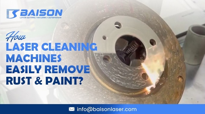 How Laser Cleaning Machines Easily Remove Rust and Paint?